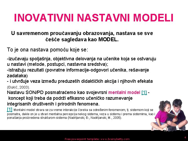 INOVATIVNI NASTAVNI MODELI U savremenom proučavanju obrazovanja, nastava se sve češće sagledava kao MODEL.