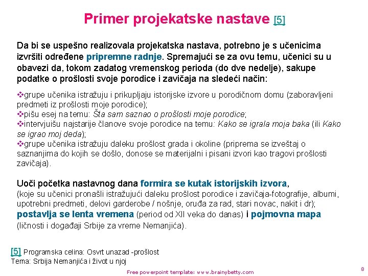 Primer projekatske nastave [5] Da bi se uspešno realizovala projekatska nastava, potrebno je s