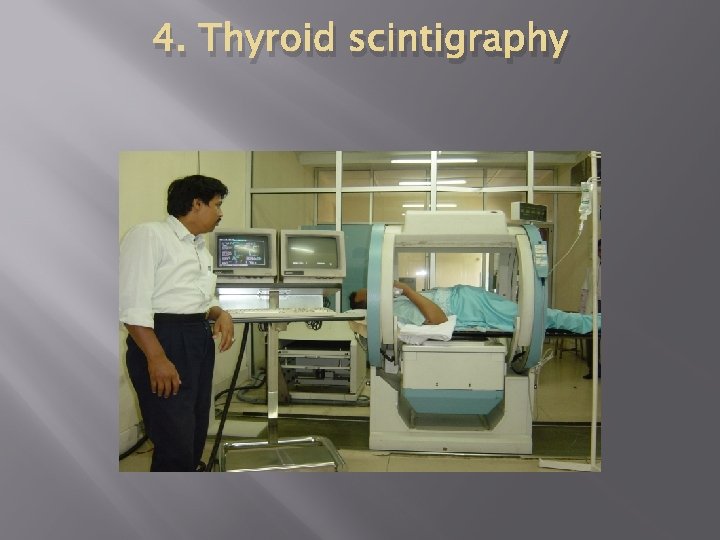 4. Thyroid scintigraphy 