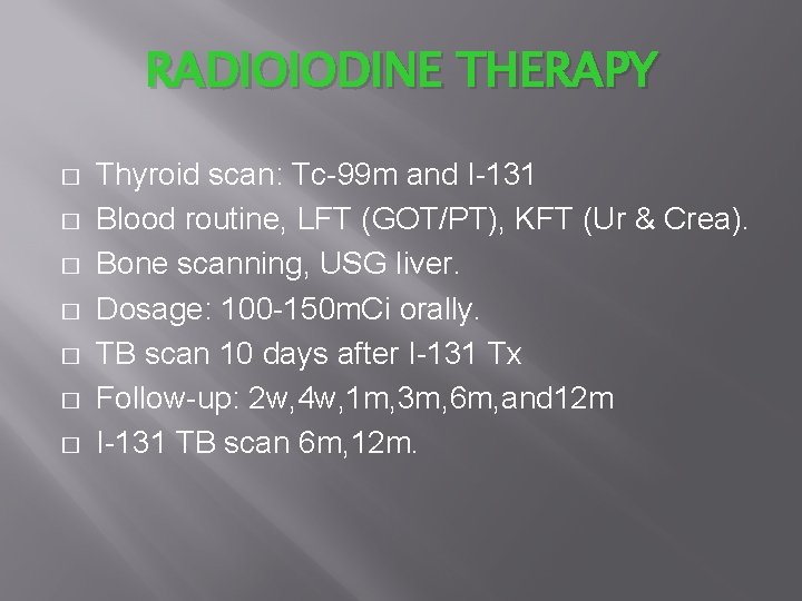 RADIOIODINE THERAPY � � � � Thyroid scan: Tc-99 m and I-131 Blood routine,