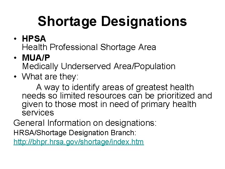 Shortage Designations • HPSA Health Professional Shortage Area • MUA/P Medically Underserved Area/Population •