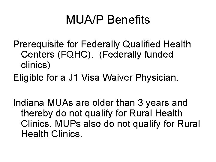 MUA/P Benefits Prerequisite for Federally Qualified Health Centers (FQHC). (Federally funded clinics) Eligible for