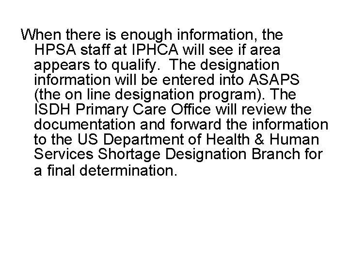 When there is enough information, the HPSA staff at IPHCA will see if area