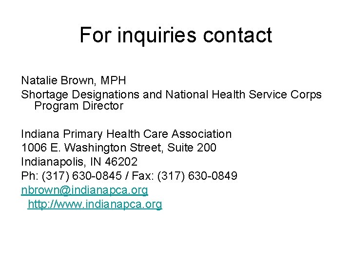 For inquiries contact Natalie Brown, MPH Shortage Designations and National Health Service Corps Program