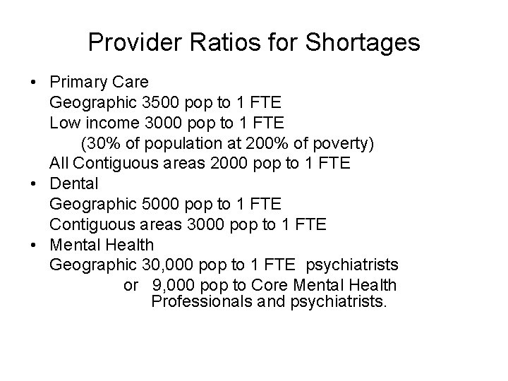 Provider Ratios for Shortages • Primary Care Geographic 3500 pop to 1 FTE Low