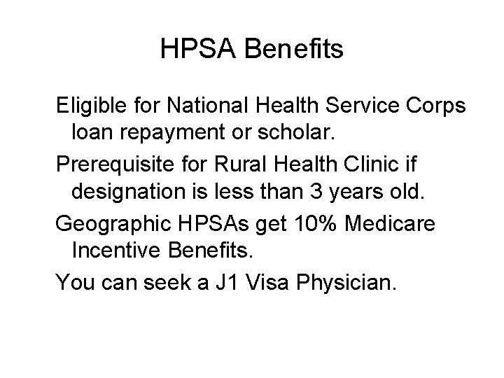 HPSA Benefits Eligible for National Health Service Corps loan repayment or scholar. Prerequisite for