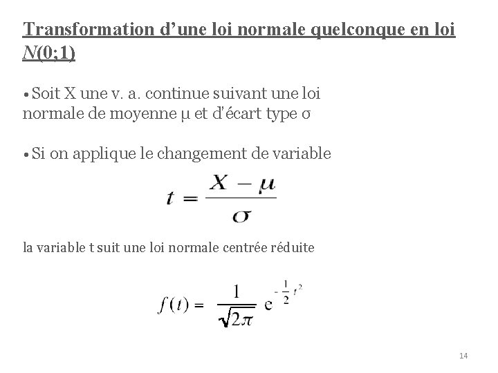 Transformation d’une loi normale quelconque en loi N(0; 1) • Soit X une v.