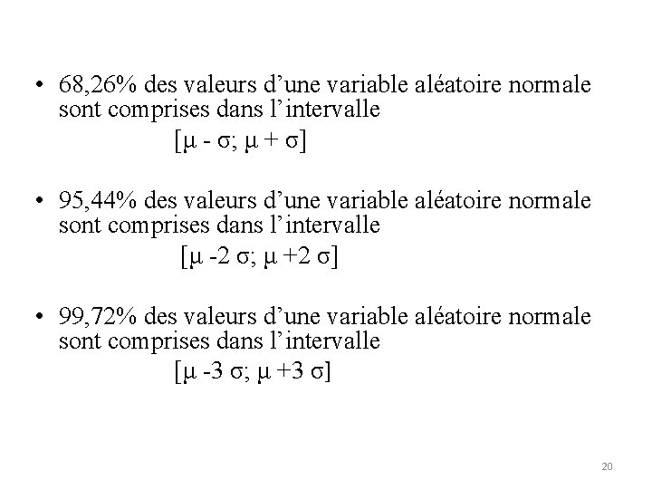  • 68, 26% des valeurs d’une variable aléatoire normale sont comprises dans l’intervalle