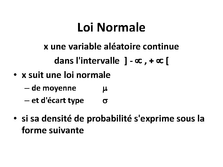 Loi Normale x une variable aléatoire continue dans l'intervalle ] - , + [