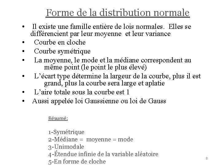 Forme de la distribution normale • Il existe une famille entière de lois normales.