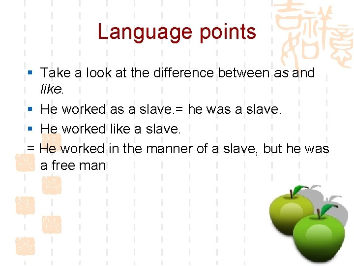 Language points § Take a look at the difference between as and like. §