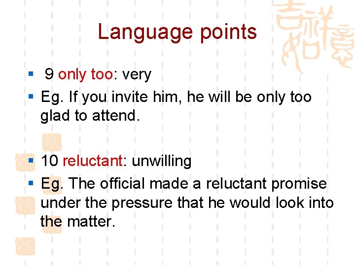 Language points § 9 only too: very § Eg. If you invite him, he