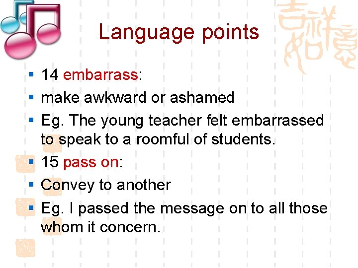 Language points § 14 embarrass: § make awkward or ashamed § Eg. The young