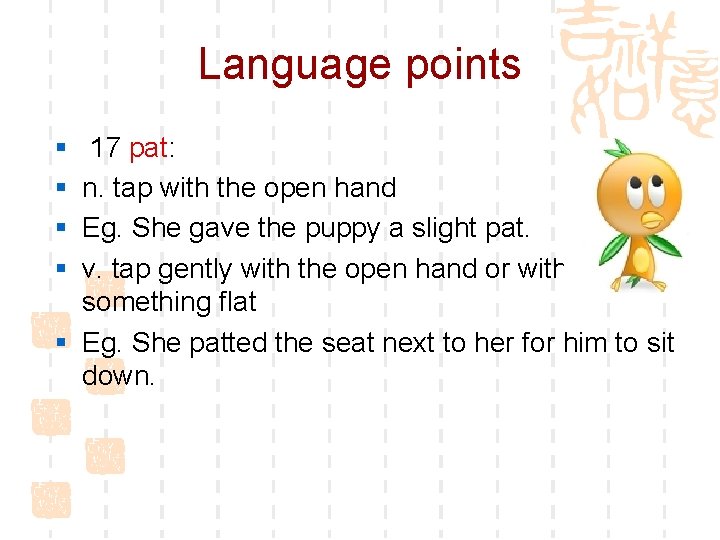 Language points § § 17 pat: n. tap with the open hand Eg. She