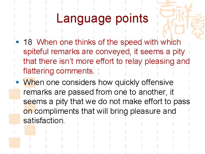 Language points § 18 When one thinks of the speed with which spiteful remarks