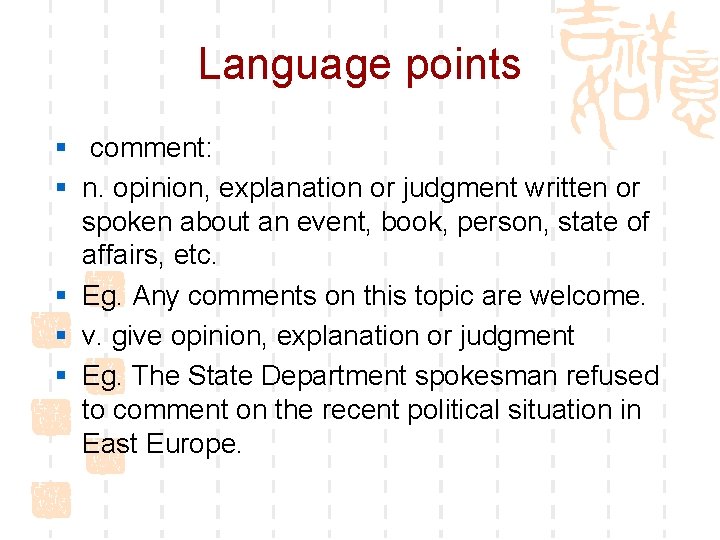 Language points § comment: § n. opinion, explanation or judgment written or spoken about