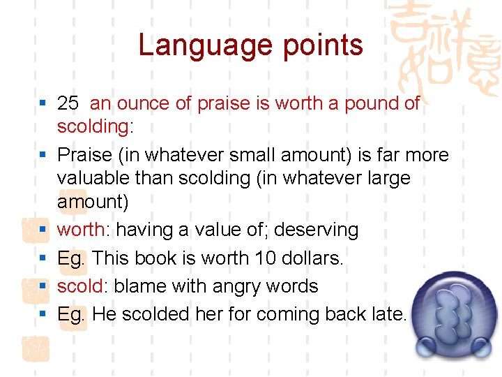 Language points § 25 an ounce of praise is worth a pound of scolding: