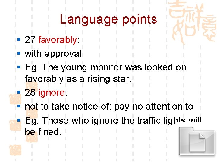 Language points § 27 favorably: § with approval § Eg. The young monitor was