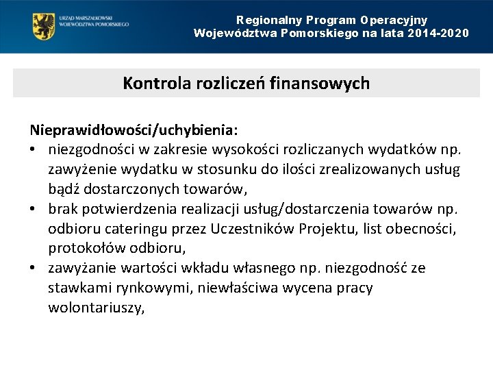 Regionalny Program Operacyjny Województwa Pomorskiego na lata 2014 -2020 Kontrola rozliczeń finansowych Nieprawidłowości/uchybienia: •