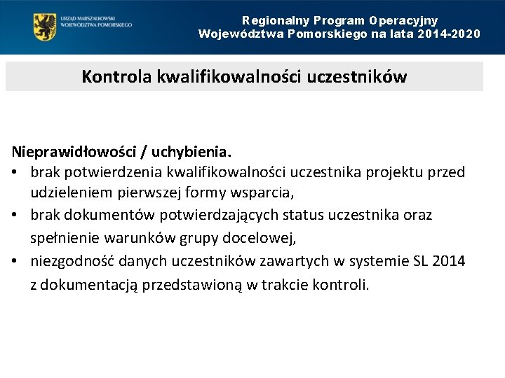 Regionalny Program Operacyjny Województwa Pomorskiego na lata 2014 -2020 Kontrola kwalifikowalności uczestników Nieprawidłowości /