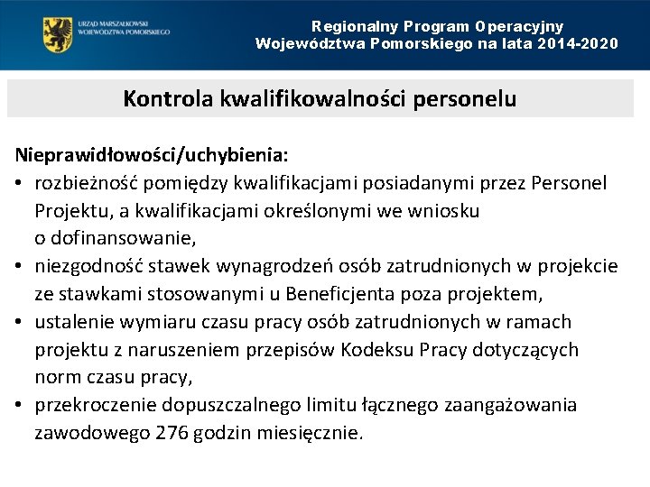 Regionalny Program Operacyjny Województwa Pomorskiego na lata 2014 -2020 Kontrola kwalifikowalności personelu Nieprawidłowości/uchybienia: •
