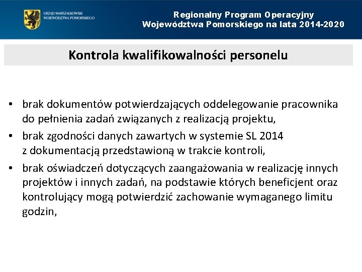 Regionalny Program Operacyjny Województwa Pomorskiego na lata 2014 -2020 Kontrola kwalifikowalności personelu • brak