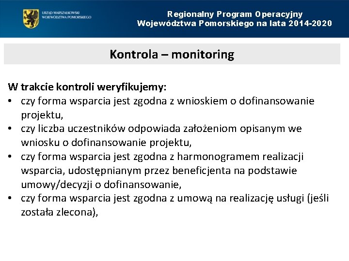 Regionalny Program Operacyjny Województwa Pomorskiego na lata 2014 -2020 Kontrola – monitoring W trakcie