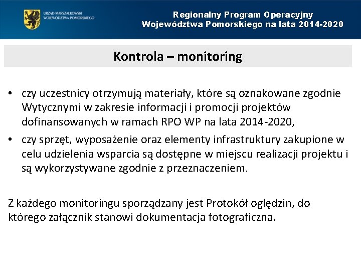 Regionalny Program Operacyjny Województwa Pomorskiego na lata 2014 -2020 Kontrola – monitoring • czy