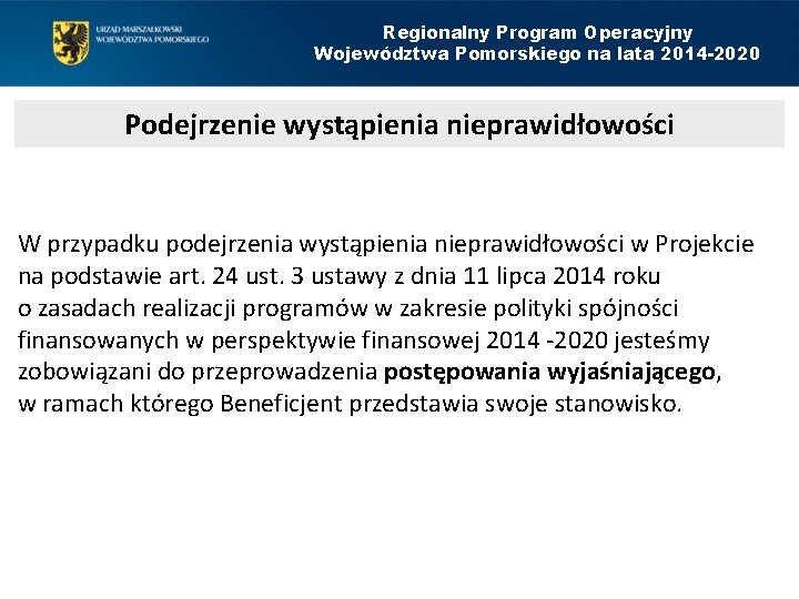 Regionalny Program Operacyjny Województwa Pomorskiego na lata 2014 -2020 Podejrzenie wystąpienia nieprawidłowości W przypadku