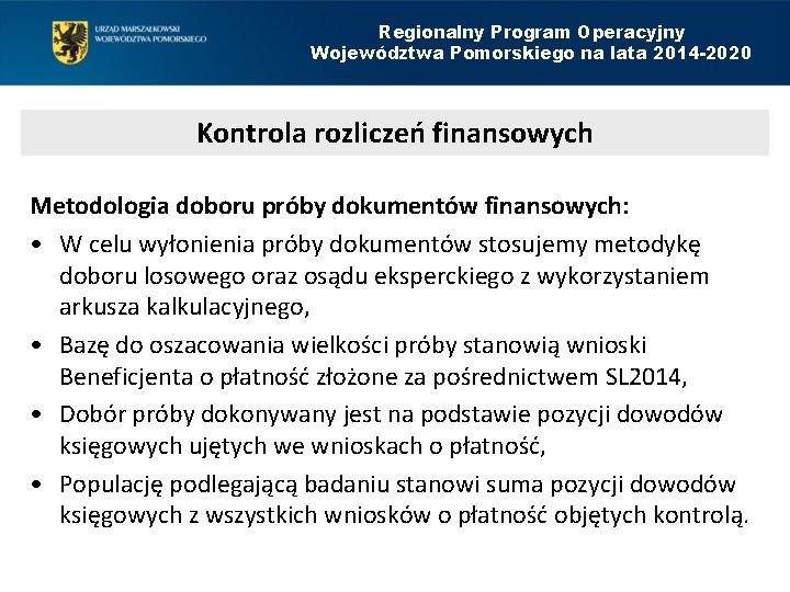 Regionalny Program Operacyjny Województwa Pomorskiego na lata 2014 -2020 Kontrola rozliczeń finansowych Metodologia doboru