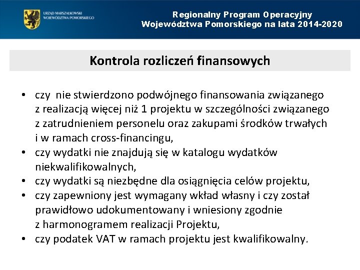 Regionalny Program Operacyjny Województwa Pomorskiego na lata 2014 -2020 Kontrola rozliczeń finansowych • czy