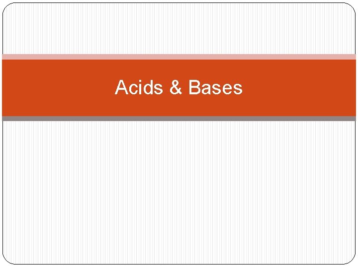 Acids & Bases 