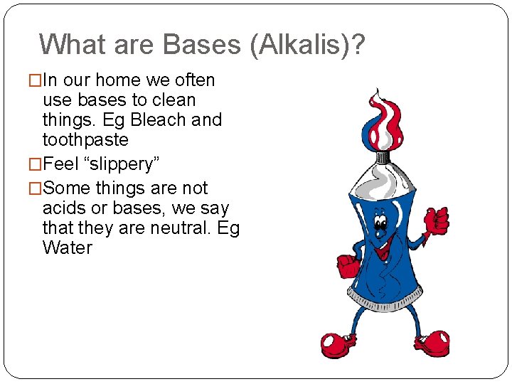 What are Bases (Alkalis)? �In our home we often use bases to clean things.