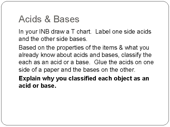 Acids & Bases In your INB draw a T chart. Label one side acids