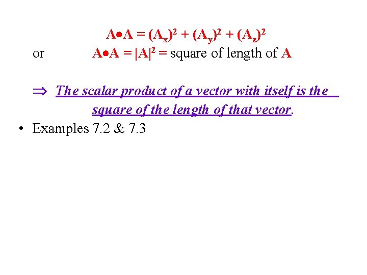 or A A = (Ax)2 + (Ay)2 + (Az)2 A A = |A|2 =