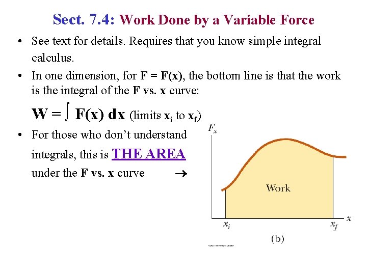 Sect. 7. 4: Work Done by a Variable Force • See text for details.