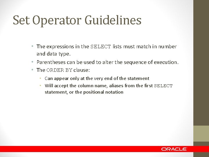 Set Operator Guidelines • The expressions in the SELECT lists must match in number