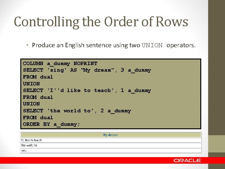 Controlling the Order of Rows • Produce an English sentence using two UNION operators.