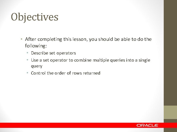 Objectives • After completing this lesson, you should be able to do the following: