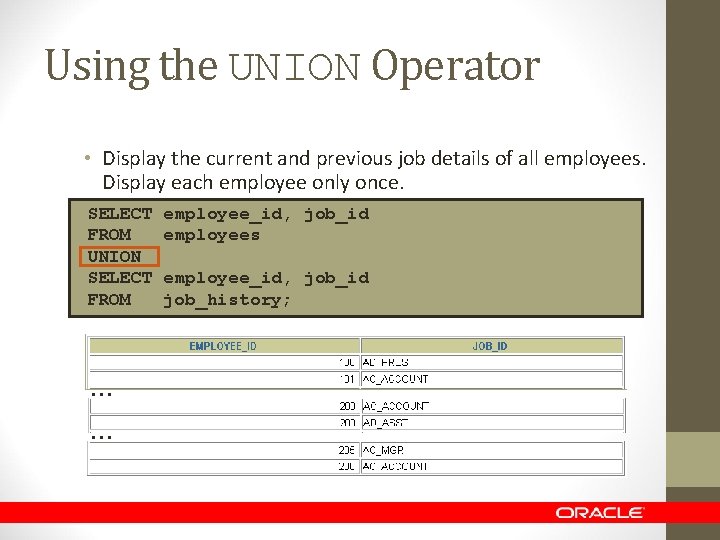 Using the UNION Operator • Display the current and previous job details of all