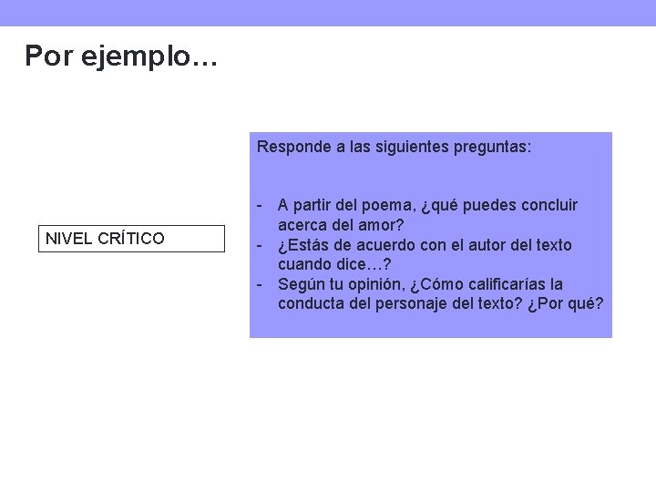 Por ejemplo… Responde a las siguientes preguntas: NIVEL CRÍTICO - A partir del poema, Por ejemplo… Responde a las siguientes preguntas: NIVEL CRÍTICO - A partir del poema,