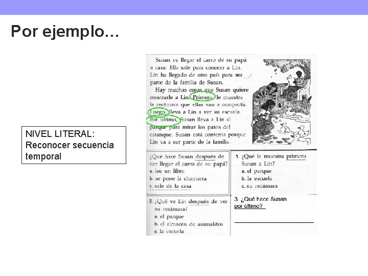 Por ejemplo… NIVEL LITERAL: Reconocer secuencia temporal Por ejemplo… NIVEL LITERAL: Reconocer secuencia temporal