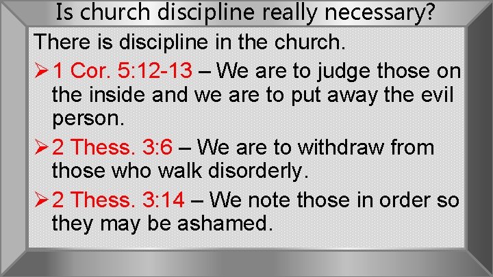 Is church discipline really necessary? There is discipline in the church. Ø 1 Cor.