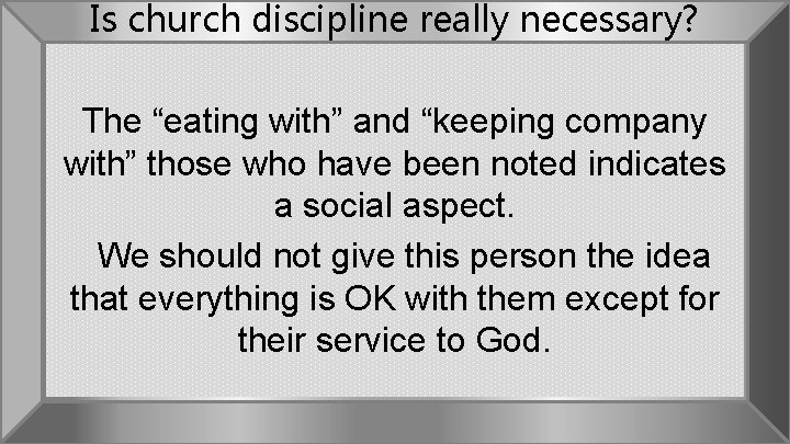 Is church discipline really necessary? The “eating with” and “keeping company with” those who