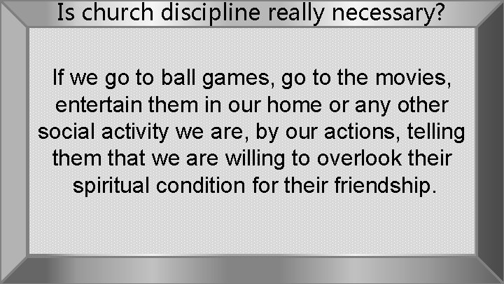 Is church discipline really necessary? If we go to ball games, go to the