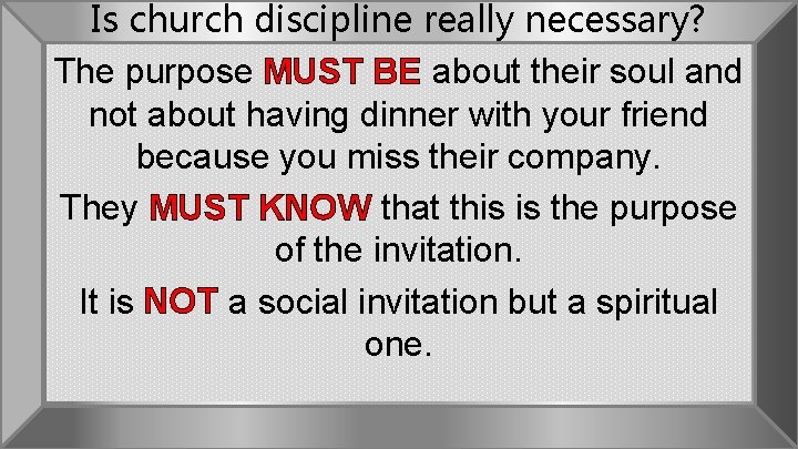 Is church discipline really necessary? The purpose MUST BE about their soul and not