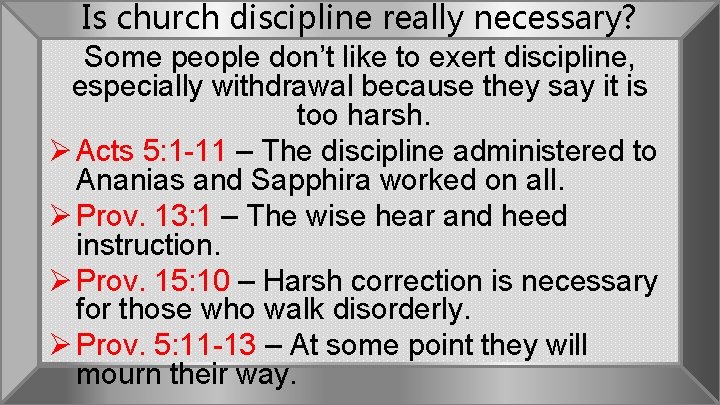 Is church discipline really necessary? Some people don’t like to exert discipline, especially withdrawal