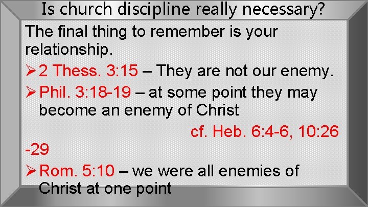 Is church discipline really necessary? The final thing to remember is your relationship. Ø