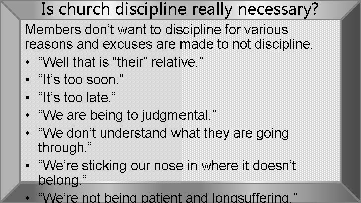 Is church discipline really necessary? Members don’t want to discipline for various reasons and