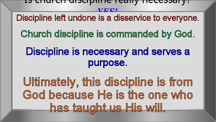 Is church discipline really necessary? YES! Discipline left undone is a disservice to everyone.